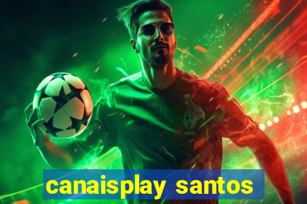 canaisplay santos